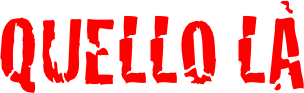QUELLO LÀ